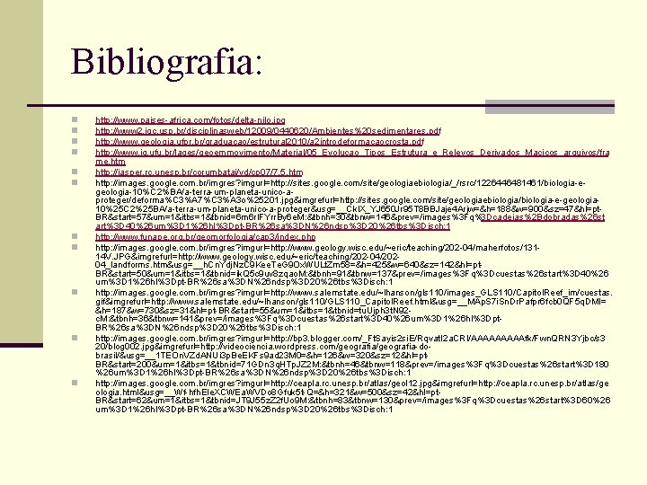 Bibliografia: n n n http: //www. paises-africa. com/fotos/delta-nilo. jpg http: //www 2. igc. usp.