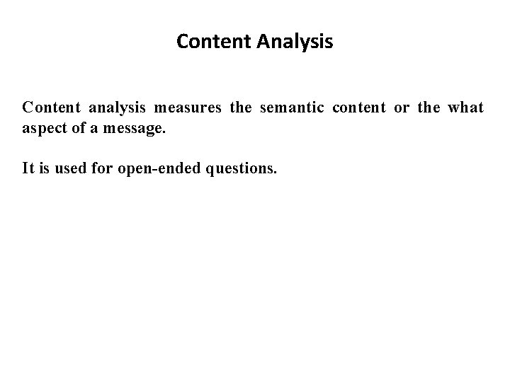 Content Analysis Content analysis measures the semantic content or the what aspect of a Content Analysis Content analysis measures the semantic content or the what aspect of a