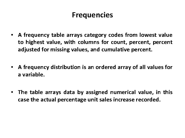 Frequencies • A frequency table arrays category codes from lowest value to highest value, Frequencies • A frequency table arrays category codes from lowest value to highest value,