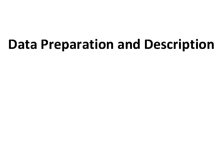 Data Preparation and Description Data Preparation and Description