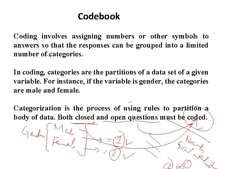 Codebook Coding involves assigning numbers or other symbols to answers so that the responses Codebook Coding involves assigning numbers or other symbols to answers so that the responses