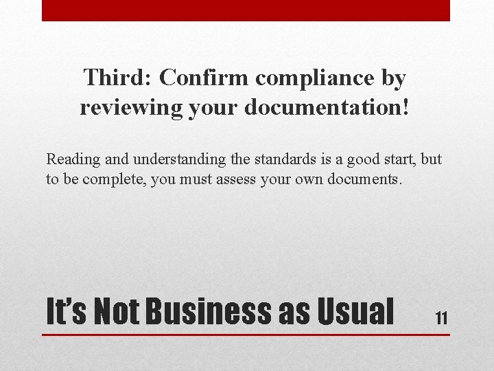 Third: Confirm compliance by reviewing your documentation! Reading and understanding the standards is a