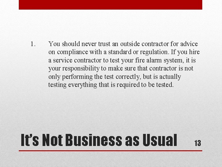 1. You should never trust an outside contractor for advice on compliance with a