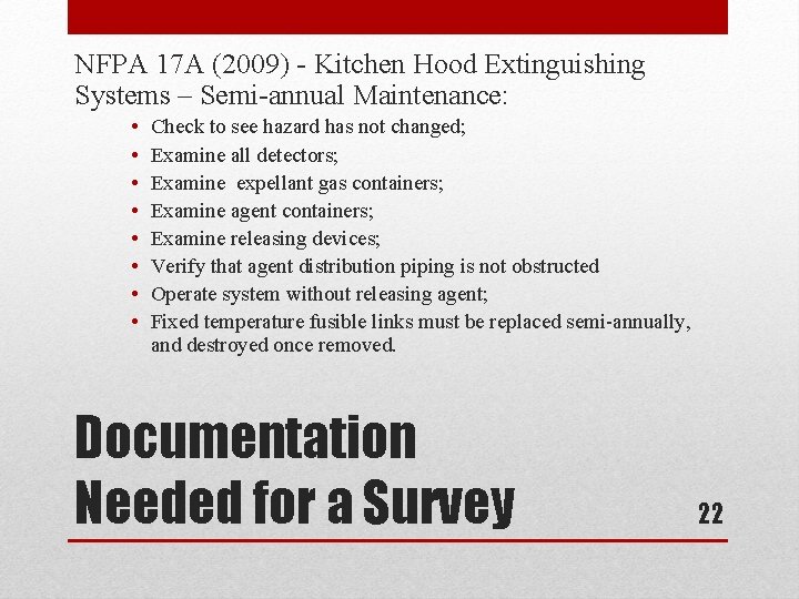 NFPA 17 A (2009) - Kitchen Hood Extinguishing Systems – Semi-annual Maintenance: • •