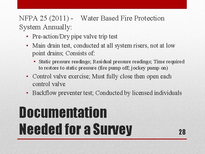 NFPA 25 (2011) System Annually: Water Based Fire Protection • Pre-action/Dry pipe valve trip