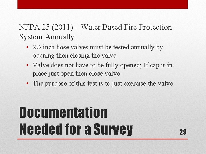 NFPA 25 (2011) - Water Based Fire Protection System Annually: • 2½ inch hose