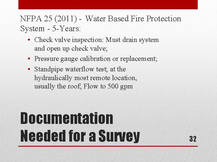 NFPA 25 (2011) - Water Based Fire Protection System - 5 -Years: • Check