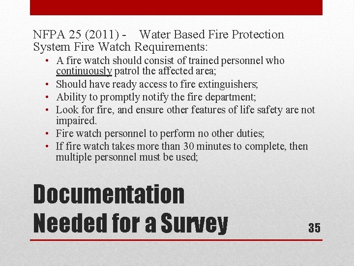 NFPA 25 (2011) - Water Based Fire Protection System Fire Watch Requirements: • A