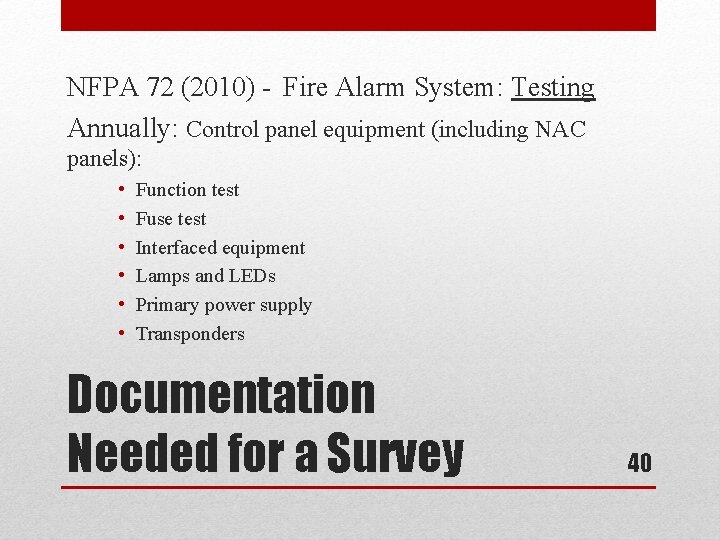 NFPA 72 (2010) - Fire Alarm System: Testing Annually: Control panel equipment (including NAC