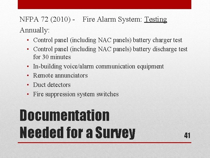 NFPA 72 (2010) Annually: Fire Alarm System: Testing • Control panel (including NAC panels)