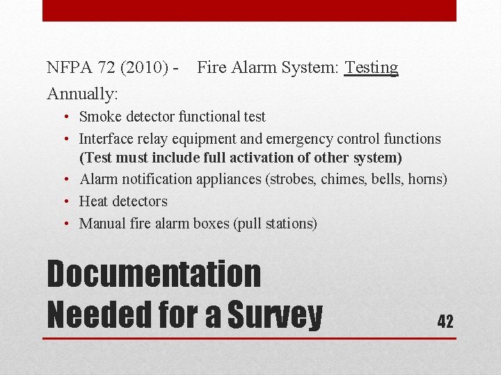 NFPA 72 (2010) Annually: Fire Alarm System: Testing • Smoke detector functional test •