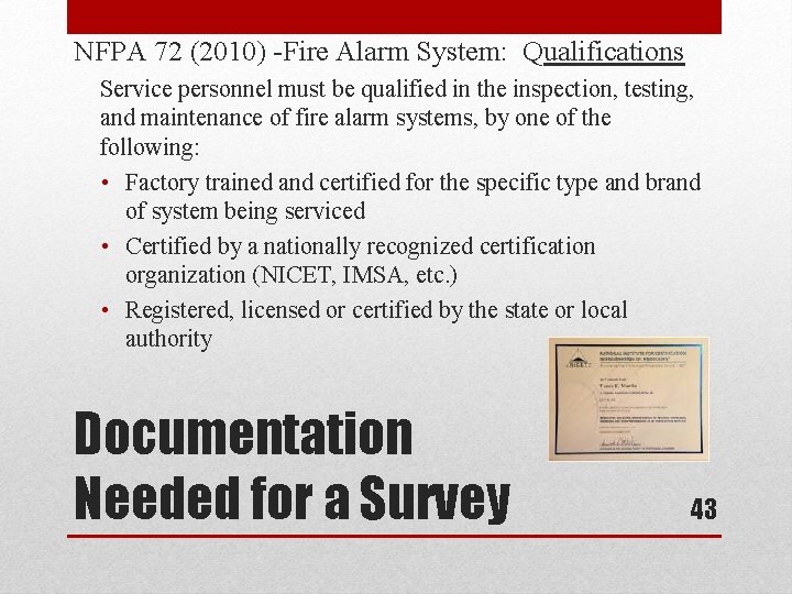 NFPA 72 (2010) -Fire Alarm System: Qualifications Service personnel must be qualified in the