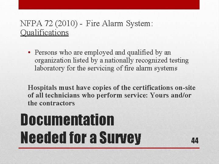 NFPA 72 (2010) - Fire Alarm System: Qualifications • Persons who are employed and