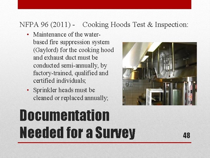 NFPA 96 (2011) - Cooking Hoods Test & Inspection: • Maintenance of the waterbased