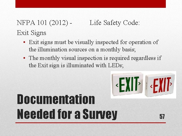 NFPA 101 (2012) Exit Signs Life Safety Code: • Exit signs must be visually