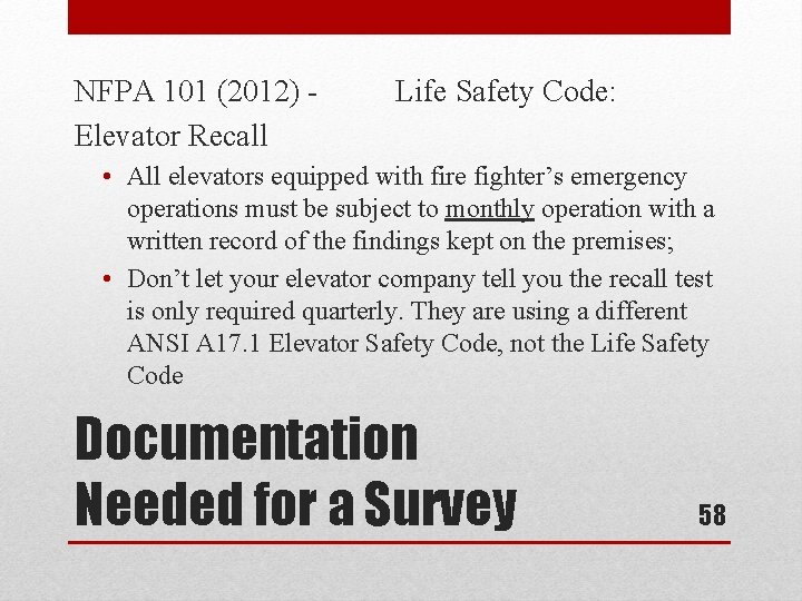 NFPA 101 (2012) Elevator Recall Life Safety Code: • All elevators equipped with fire