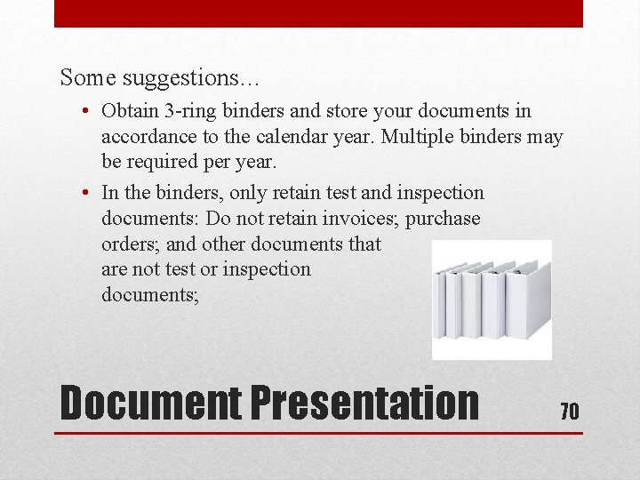 Some suggestions… • Obtain 3 -ring binders and store your documents in accordance to
