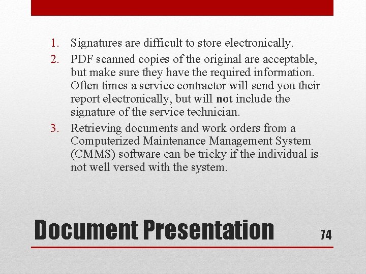 1. Signatures are difficult to store electronically. 2. PDF scanned copies of the original