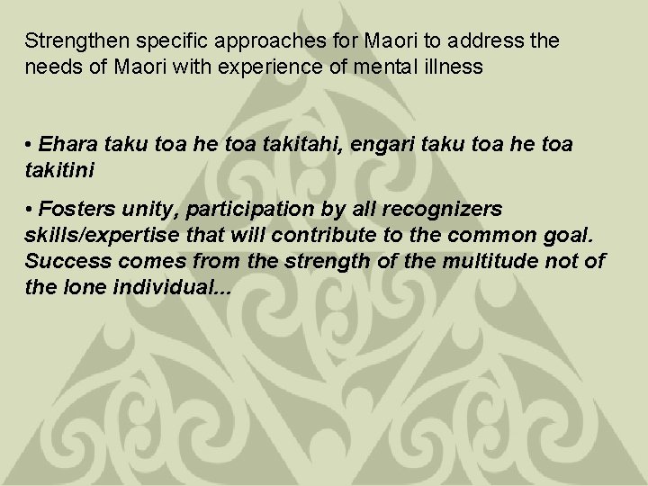 Strengthen specific approaches for Maori to address the needs of Maori with experience of