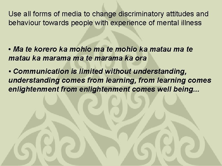 Use all forms of media to change discriminatory attitudes and behaviour towards people with