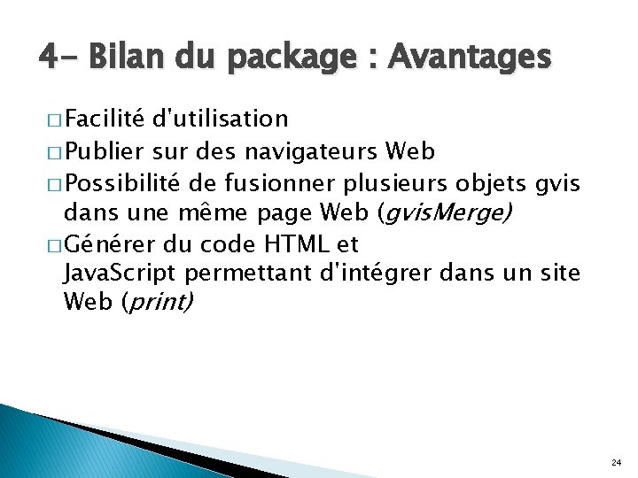 4 - Bilan du package : Avantages � Facilité d'utilisation � Publier sur des 4 - Bilan du package : Avantages � Facilité d'utilisation � Publier sur des