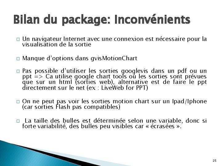 Bilan du package: Inconvénients � � � Un navigateur Internet avec une connexion est Bilan du package: Inconvénients � � � Un navigateur Internet avec une connexion est