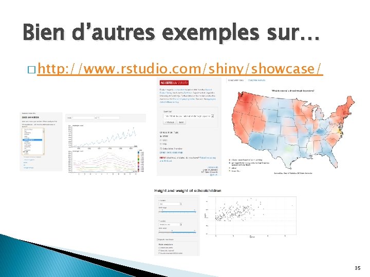 Bien d’autres exemples sur… � http: //www. rstudio. com/shiny/showcase/ 35 Bien d’autres exemples sur… � http: //www. rstudio. com/shiny/showcase/ 35