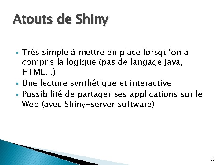 Atouts de Shiny § § § Très simple à mettre en place lorsqu’on a Atouts de Shiny § § § Très simple à mettre en place lorsqu’on a