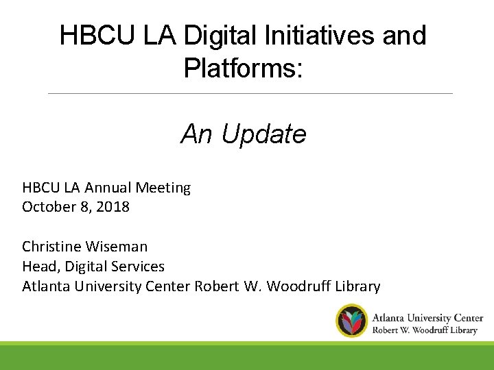 HBCU LA Digital Initiatives and Platforms: An Update HBCU LA Annual Meeting October 8,