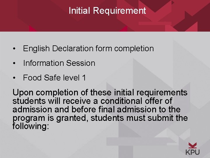 Initial Requirement • English Declaration form completion • Information Session • Food Safe level