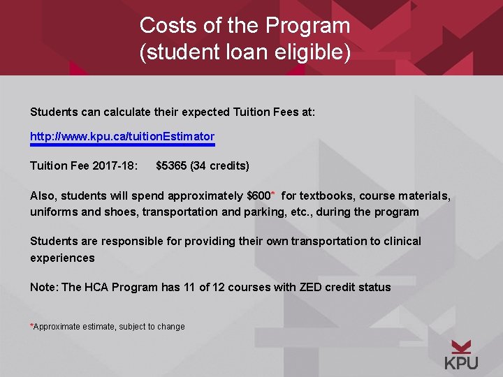 Costs of the Program (student loan eligible) Students can calculate their expected Tuition Fees