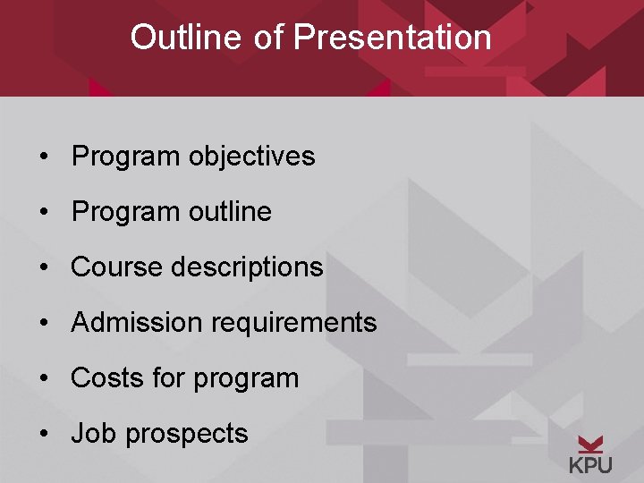 Outline of Presentation • Program objectives • Program outline • Course descriptions • Admission