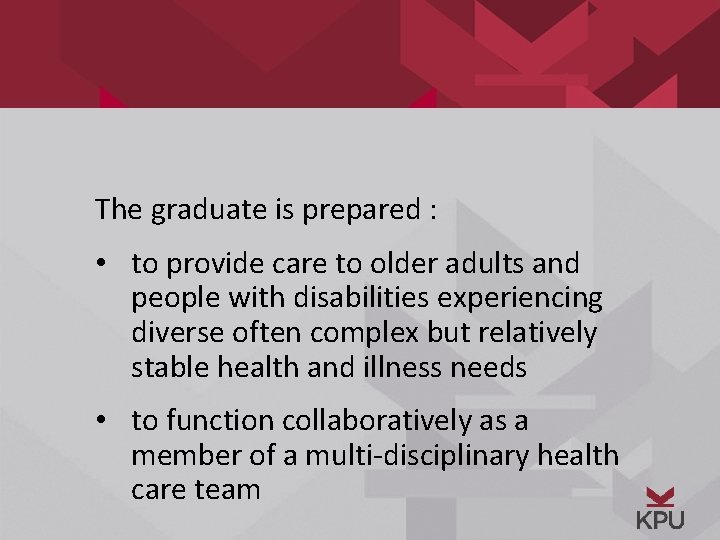 The graduate is prepared : • to provide care to older adults and people