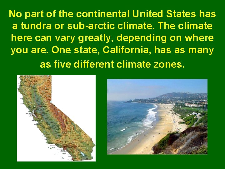 No part of the continental United States has a tundra or sub-arctic climate. The