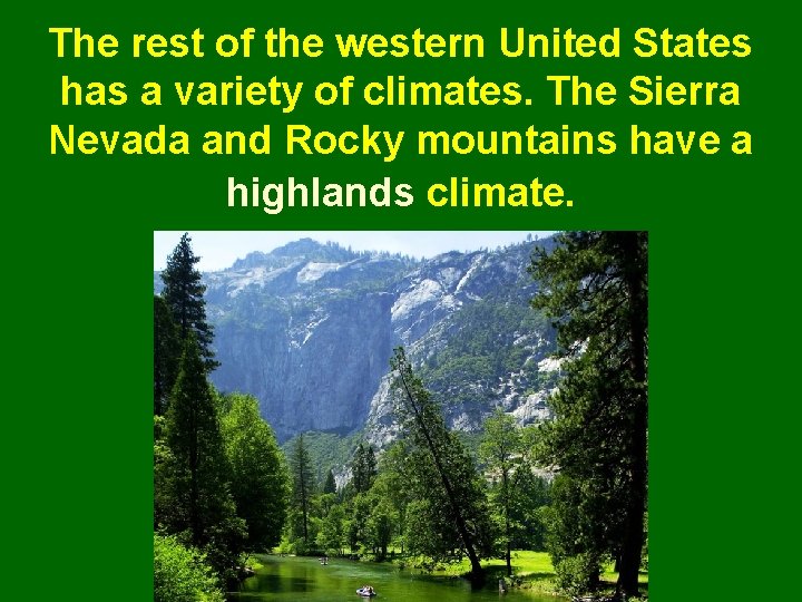 The rest of the western United States has a variety of climates. The Sierra