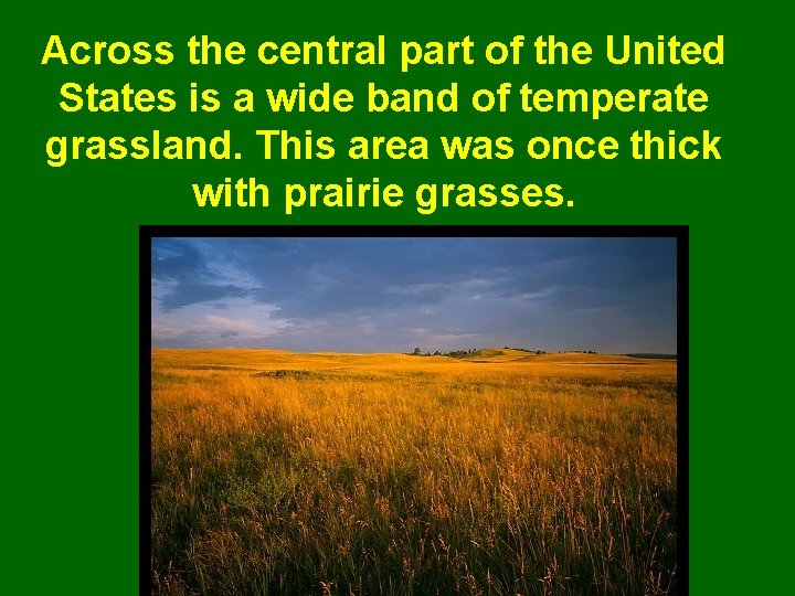 Across the central part of the United States is a wide band of temperate