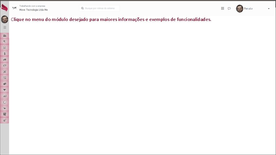 Clique no menu do módulo desejado para maiores informações e exemplos de funcionalidades. 