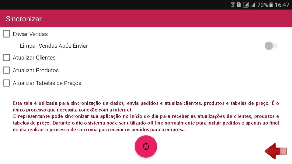 Esta tela é utilizada para sincronização de dados, envia pedidos e atualiza clientes, produtos