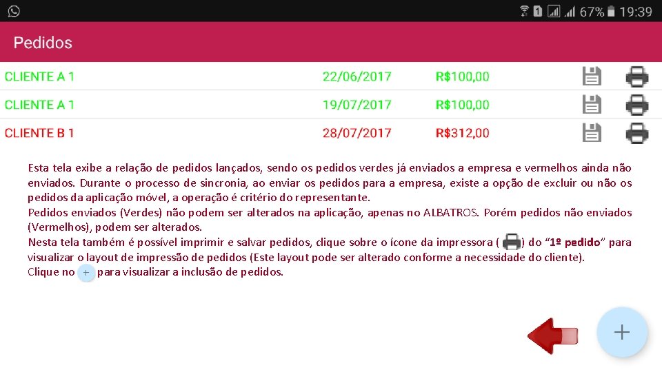 Esta tela exibe a relação de pedidos lançados, sendo os pedidos verdes já enviados