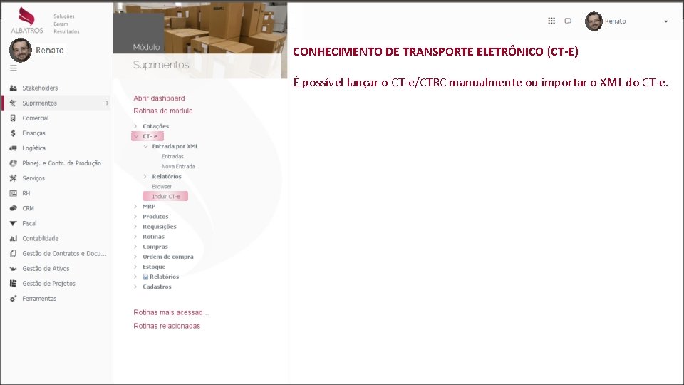 CONHECIMENTO DE TRANSPORTE ELETRÔNICO (CT-E) É possível lançar o CT-e/CTRC manualmente ou importar o