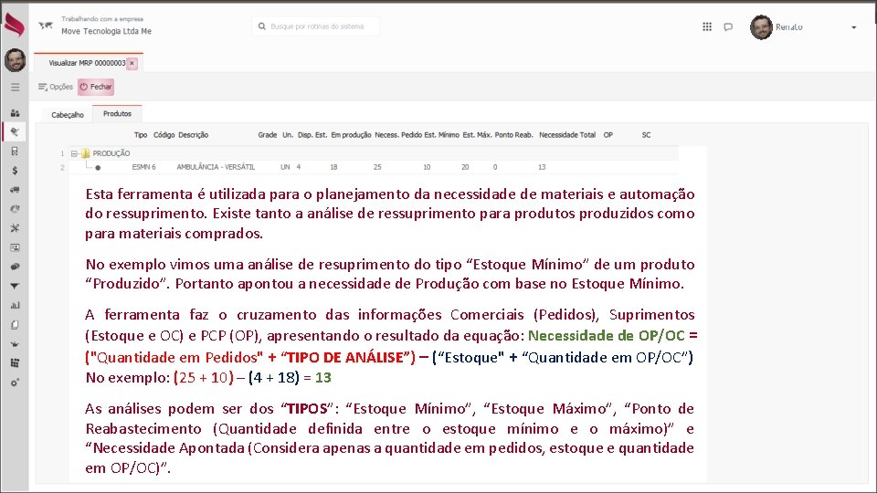 Esta ferramenta é utilizada para o planejamento da necessidade de materiais e automação do