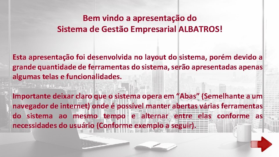 Bem vindo a apresentação do Sistema de Gestão Empresarial ALBATROS! Esta apresentação foi desenvolvida