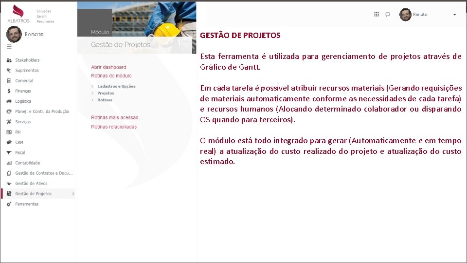 GESTÃO DE PROJETOS Esta ferramenta é utilizada para gerenciamento de projetos através de Gráfico