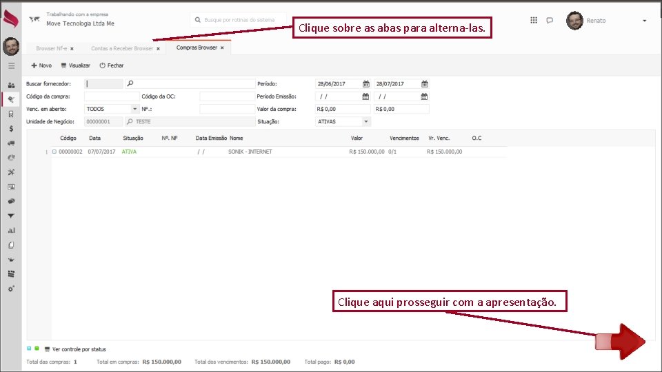 Clique sobre as abas para alterna-las. Clique aqui prosseguir com a apresentação. 