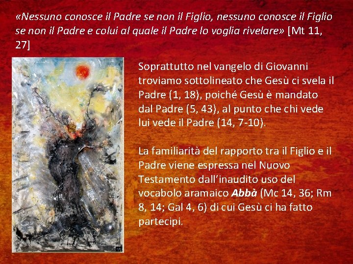  «Nessuno conosce il Padre se non il Figlio, nessuno conosce il Figlio se