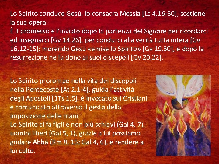 Lo Spirito conduce Gesù, lo consacra Messia [Lc 4, 16 -30], sostiene la sua