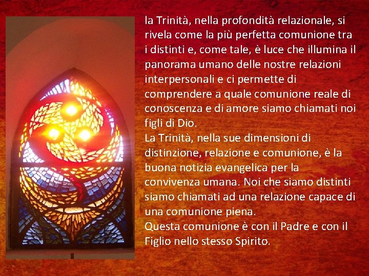 la Trinità, nella profondità relazionale, si rivela come la più perfetta comunione tra i