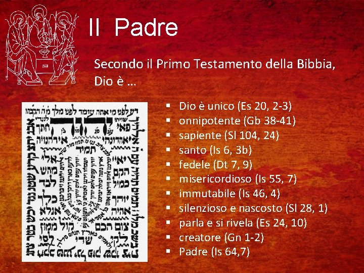 Il Padre Secondo il Primo Testamento della Bibbia, Dio è … § § §