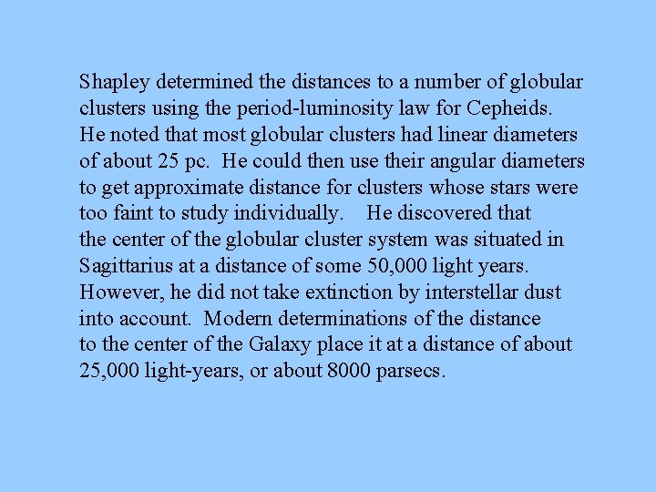 Shapley determined the distances to a number of globular clusters using the period-luminosity law Shapley determined the distances to a number of globular clusters using the period-luminosity law