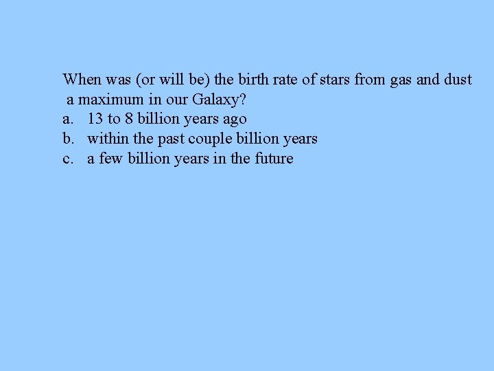 When was (or will be) the birth rate of stars from gas and dust When was (or will be) the birth rate of stars from gas and dust